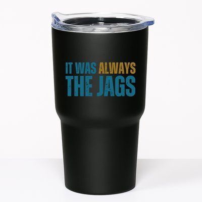 It Was Always The Jags Funny Saying Tumbler
