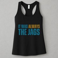 It Was Always The Jags Funny Saying Womens Tank Top