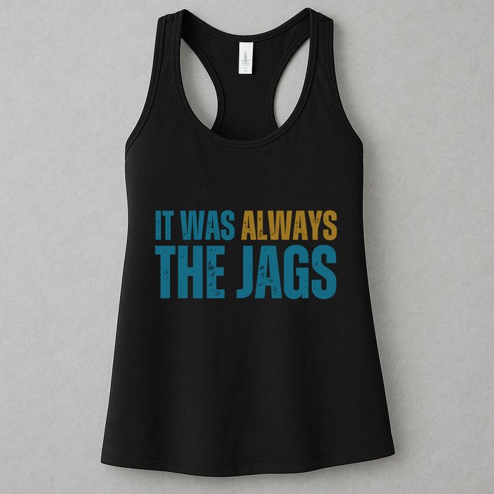 It Was Always The Jags Funny Saying Womens Tank Top