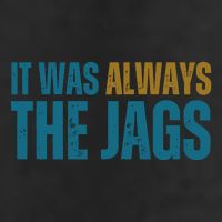 It Was Always The Jags Funny Saying Golf Towel