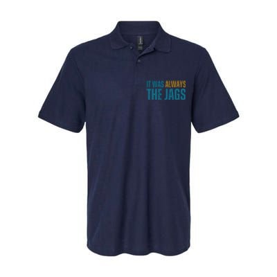 It Was Always The Jags Funny Saying Softstyle Adult Sport Polo