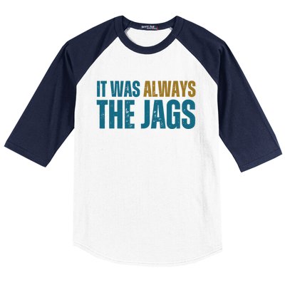 It Was Always The Jags Funny Saying Baseball Sleeve Shirt