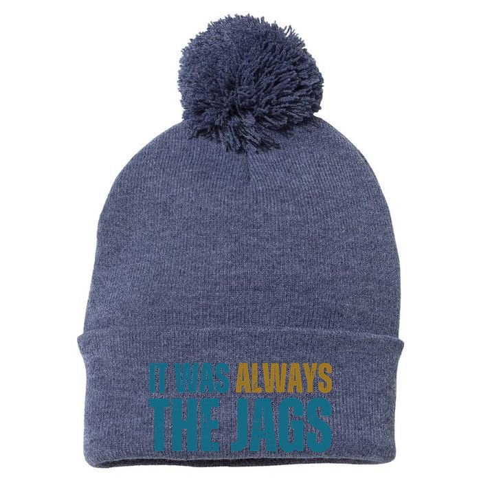 It Was Always The Jags Funny Saying Pom Pom 12in Knit Beanie