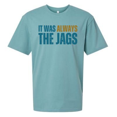 It Was Always The Jags Funny Saying Sueded Cloud Jersey T-Shirt