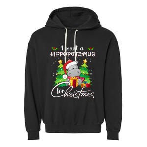 I Want A Hippopotamus For Christmas Xmas Hippo Garment-Dyed Fleece Hoodie