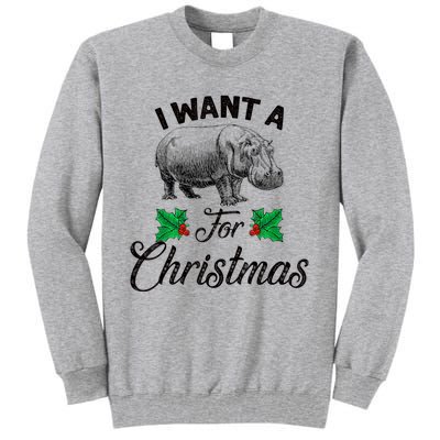 I Want A Hippopotamus For Christmas TShirt Tall Sweatshirt