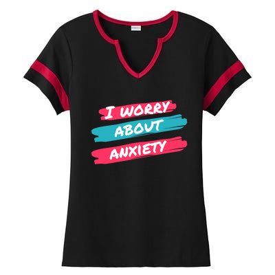 I Worry About Anxiety Stress Awareness Gift Ladies Halftime Notch Neck Tee