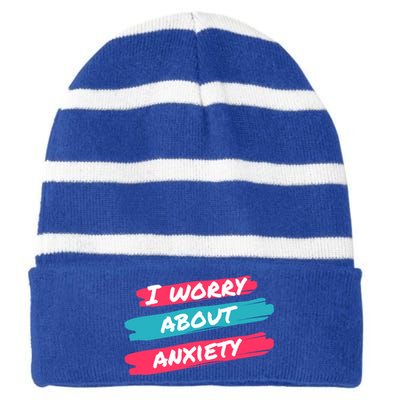 I Worry About Anxiety Stress Awareness Gift Striped Beanie with Solid Band