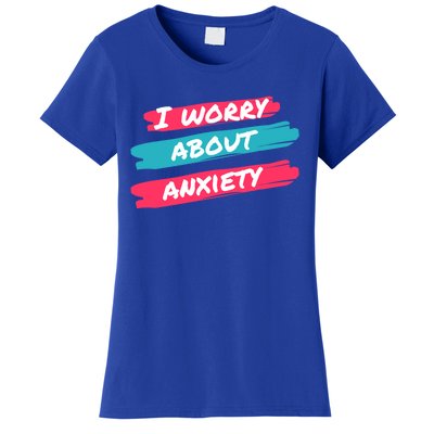 I Worry About Anxiety Stress Awareness Gift Women's T-Shirt