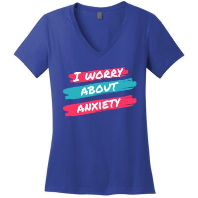 I Worry About Anxiety Stress Awareness Gift Women's V-Neck T-Shirt