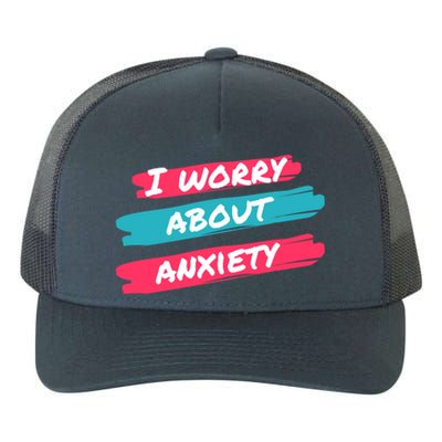 I Worry About Anxiety Stress Awareness Gift Yupoong Adult 5-Panel Trucker Hat