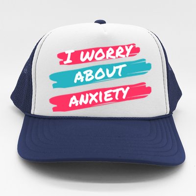 I Worry About Anxiety Stress Awareness Gift Trucker Hat