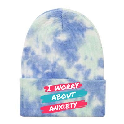 I Worry About Anxiety Stress Awareness Gift Tie Dye 12in Knit Beanie