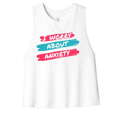 I Worry About Anxiety Stress Awareness Gift Women's Racerback Cropped Tank