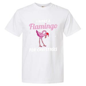 I Want A Flamingo For Christmas Funny Family Christmas Gift Garment-Dyed Heavyweight T-Shirt