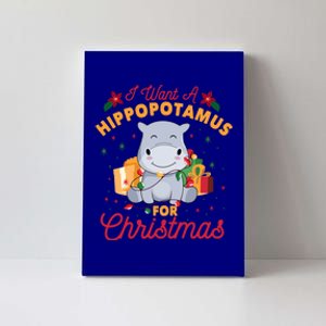 I Want A Hippopotamus For Christmas Xmas Hippo Cute Meaningful Gift Canvas