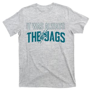 It Was Always The Jags Jacksonville Football T-Shirt