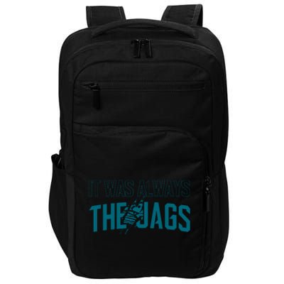 It Was Always The Jags Jacksonville Football Impact Tech Backpack