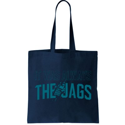 It Was Always The Jags Jacksonville Football Tote Bag