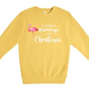 I Want A Flamingo On Christmas Xmas Holiday Funny Gift Premium Crewneck Sweatshirt