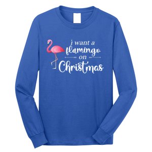 I Want A Flamingo On Christmas Xmas Holiday Funny Gift Long Sleeve Shirt