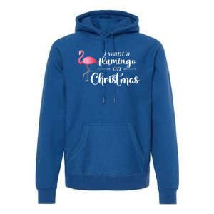 I Want A Flamingo On Christmas Xmas Holiday Funny Gift Premium Hoodie