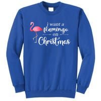 I Want A Flamingo On Christmas Xmas Holiday Funny Gift Tall Sweatshirt