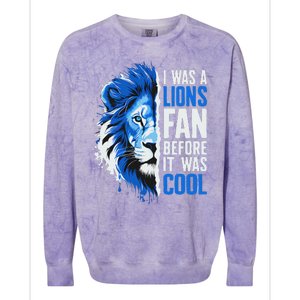 I Was A Lions Fan Before It Was Cool Lions Fan Colorblast Crewneck Sweatshirt