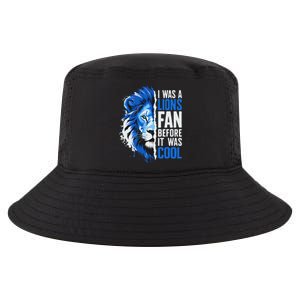 I Was A Lions Fan Before It Was Cool Lions Fan Cool Comfort Performance Bucket Hat