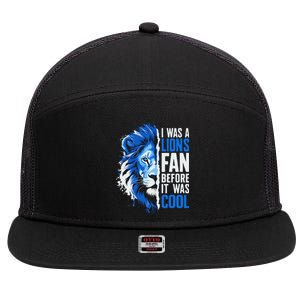 I Was A Lions Fan Before It Was Cool Lions Fan 7 Panel Mesh Trucker Snapback Hat