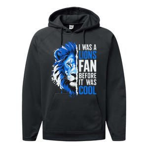 I Was A Lions Fan Before It Was Cool Lions Fan Performance Fleece Hoodie