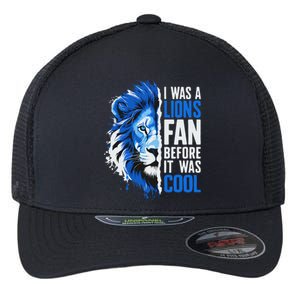 I Was A Lions Fan Before It Was Cool Lions Fan Flexfit Unipanel Trucker Cap