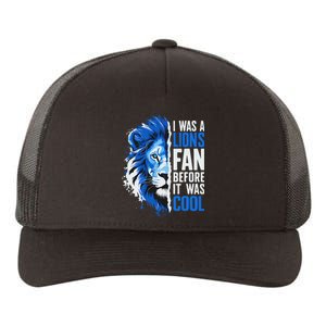 I Was A Lions Fan Before It Was Cool Lions Fan Yupoong Adult 5-Panel Trucker Hat