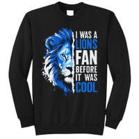 I Was A Lions Fan Before It Was Cool Lions Fan Sweatshirt