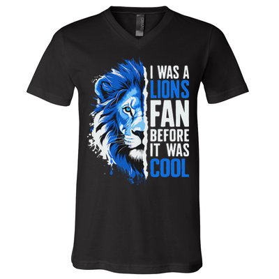 I Was A Lions Fan Before It Was Cool Lions Fan V-Neck T-Shirt