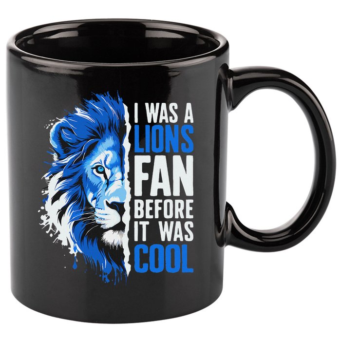 I Was A Lions Fan Before It Was Cool Lions Fan 11oz C Handle Ceramic Mug