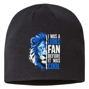 I Was A Lions Fan Before It Was Cool Lions Fan Sustainable Beanie