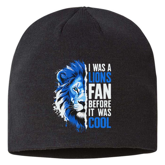 I Was A Lions Fan Before It Was Cool Lions Fan Sustainable Beanie