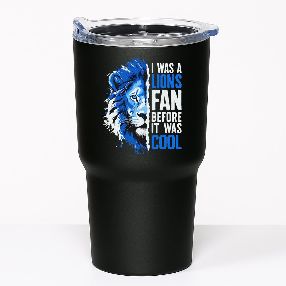 I Was A Lions Fan Before It Was Cool Lions Fan Tumbler