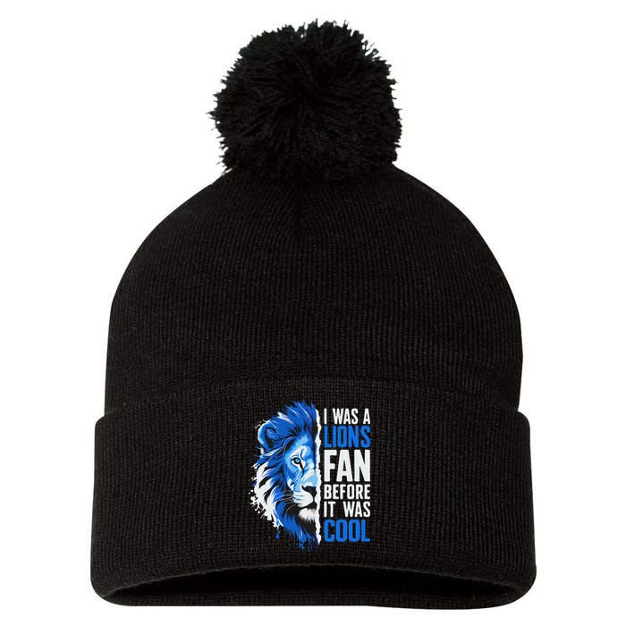 I Was A Lions Fan Before It Was Cool Lions Fan Pom Pom 12in Knit Beanie