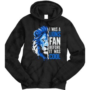 I Was A Lions Fan Before It Was Cool Lions Fan Tie Dye Hoodie