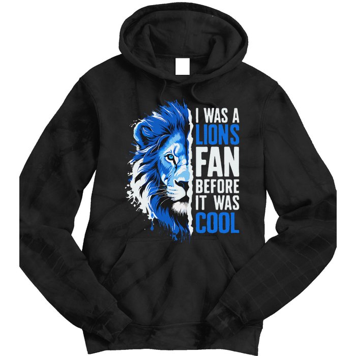 I Was A Lions Fan Before It Was Cool Lions Fan Tie Dye Hoodie