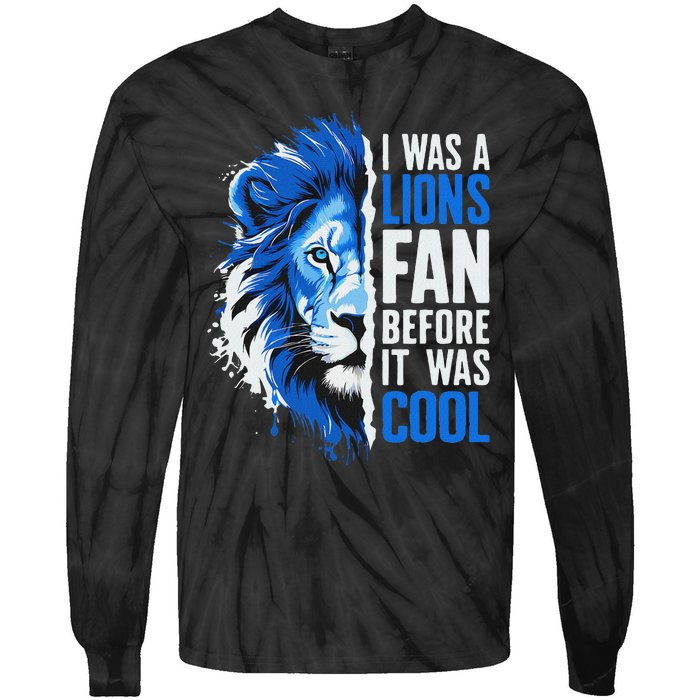 I Was A Lions Fan Before It Was Cool Lions Fan Tie-Dye Long Sleeve Shirt