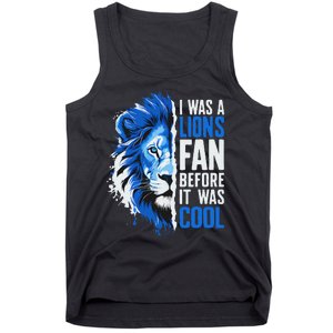 I Was A Lions Fan Before It Was Cool Lions Fan Tank Top