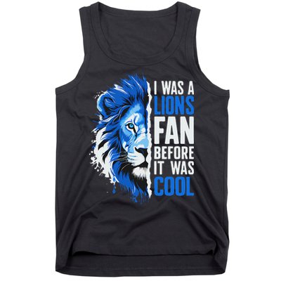 I Was A Lions Fan Before It Was Cool Lions Fan Tank Top