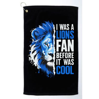 I Was A Lions Fan Before It Was Cool Lions Fan Golf Towel