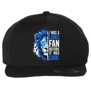 I Was A Lions Fan Before It Was Cool Lions Fan Wool Snapback Cap