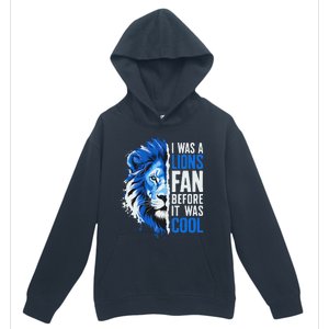 I Was A Lions Fan Before It Was Cool Lions Fan Urban Pullover Hoodie