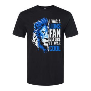 I Was A Lions Fan Before It Was Cool Lions Fan Softstyle CVC T-Shirt