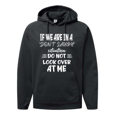 If We Are In A DonT Laugh Situation Do Not Look Over At Me Performance Fleece Hoodie